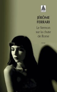 Jérôme Ferrari - Le sermon sur la chute de Rome