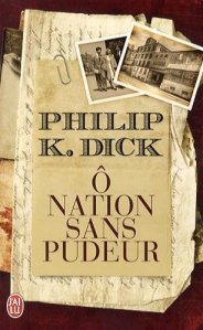 Philip K. Dick - Ô nation sans pudeur